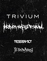 HEAVEN SHALL BURN X TRIVIUM + TESSERACT + FIT FOR AN AUTOPSY