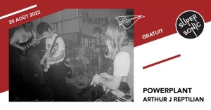 Powerplant • Arthur J Reptilian / Supersonic (Free entry)