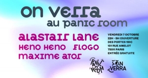 On Verra au Panic Room w/ Alastair Lane, Heno Heno (Deux Mesures), Flogo & Maxime Ator