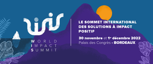Le World Impact Summit 2022 : une édition tournée vers l'impact et comment innover autrement
