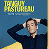 affiche TANGUY PASTUREAU - N'EST PAS CELEBRE