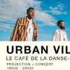 affiche Urban Village + Projection - Café De La Danse - 23.05.22