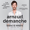 affiche ARNAUD DEMANCHE - BLANC & HETERO