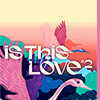 affiche IS THIS LOVE 2