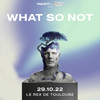 affiche What So Not + Guest