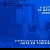 affiche VERNISSAGE : ARCHÉOLOGIE D'UNE ABSENCE, JUIFS EN TUNISIE - MATHILDE AZOZE