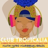affiche Club Tropicalia ! Clubbing Reggaeton, Brazil, Latino, Afro & Caribbean