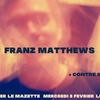 affiche Live Le Mazette X Franz Matthews & Contre Soirée