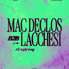 affiche Encore : Lacchesi B2b Mac Declos All Night Long