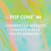 affiche Pop conf’ #4: comment la musique cimente-t-elle notre mémoire ?