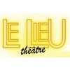 Théâtre Le Lieu