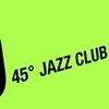 45° Jazz Club
